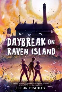 Cover of the middle grade novel Daybreak on Raven Island by Fleur Bradley. An old prison building is seen in silhouette with three silhouetted children standing in front of it. The sun is just coming over the horizon. 