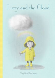 Cover of the picture book Lizzy and the Cloud by the Fan Brothers. A girl in a yellow rain slicker stands holding a floating cloud on a leash. 