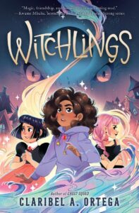 Cover of the middle grade book Witchlings by Claribel Ortega. Three girls look fearful standing in front of a menacing pair of eyes.